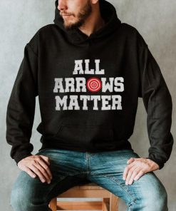 All Arrows Matter shirt