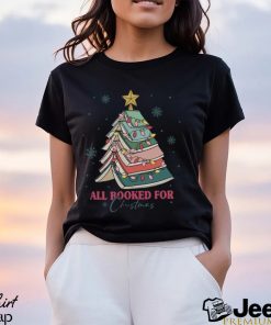 All Booked For Christmas Shirt, Bookworm Christmas T Shirt