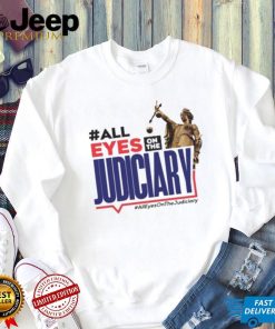 All Eyes On The Judiciary #Alleyesonthejudiciary Shirt