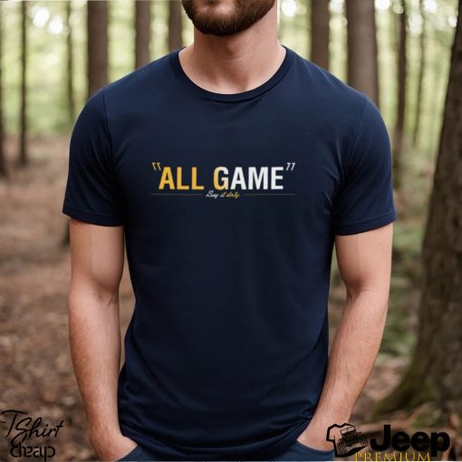 All Game Say It Dirty Shirt