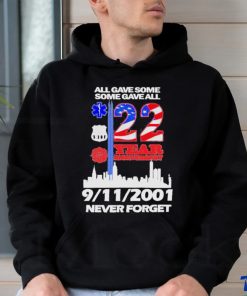 All Gave Some Some Gave All 22 Year Anniversary 09 11 2001 Never Forget T Shirt