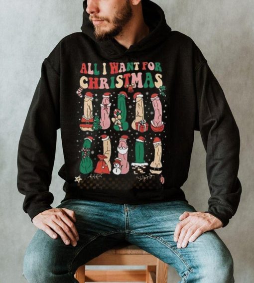 All I Want For Christmas Dirty Santa T Shirt