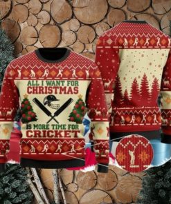 All I Want For Christmas Is More Time For Cricket Ugly Christmas Sweater Special Gift For Loved Ones