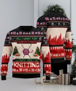 All I Want For Christmas Is More Time For Knitting Ugly Christmas Sweater