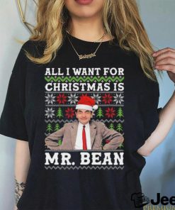 All I Want For Christmas Is Mr Bean Ugly shirt