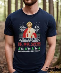 All I Want For Christmas Is No War Shirt