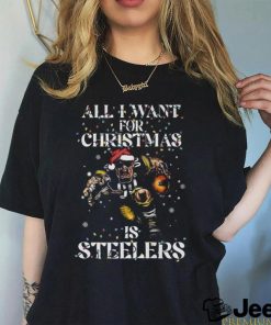 All I Want For Christmas Is Steelers T Shirt