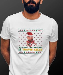 All I Want For Christmas Is Travis Kelce Shirt