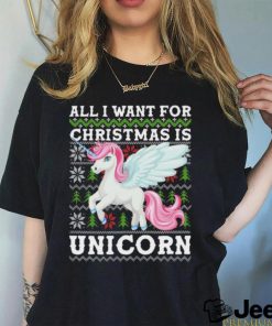 All I Want For Christmas Is Unicorn Ugly shirt