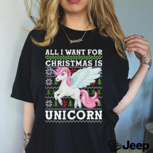 All I Want For Christmas Is Unicorn Ugly shirt