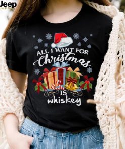 All I Want For Christmas Is Whiskey Funny Drinking T Shirt