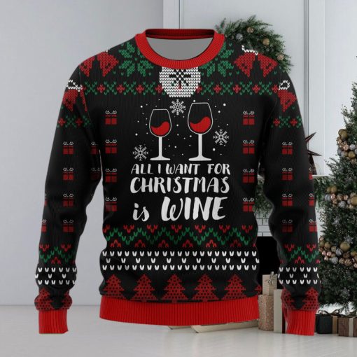 All I Want For Christmas Is Wine Drinking Lovers Ugly Christmas Sweater Unisex 3D Sweater Christmas Gift