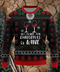 All I Want For Christmas Is Wine Drinking Lovers Ugly Christmas