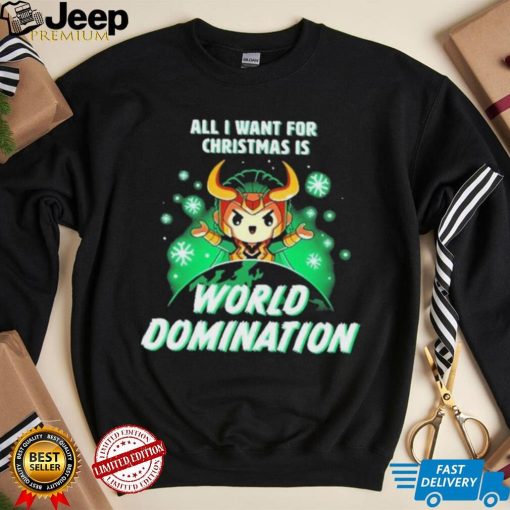 All I Want For Christmas Is World Domination Shirt t shirt