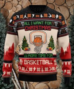 All I Want For Is More Time For Basketball Ugly Christmas Sweater For Fans Gift Holidays Men And Women