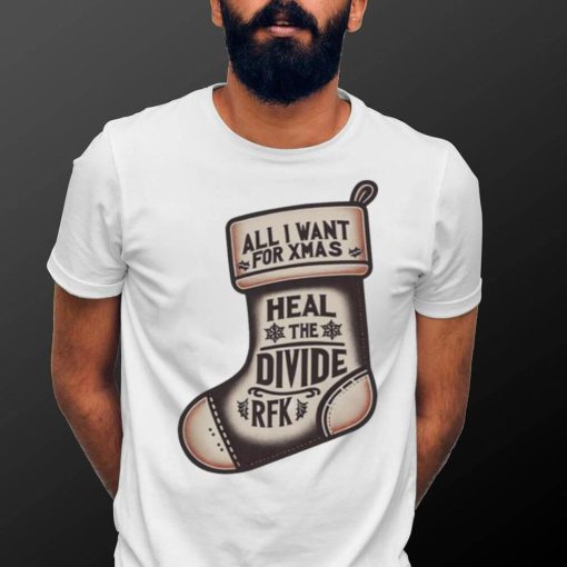 All I Want For Xmas Is To Heal The Divide Rfk Shirt