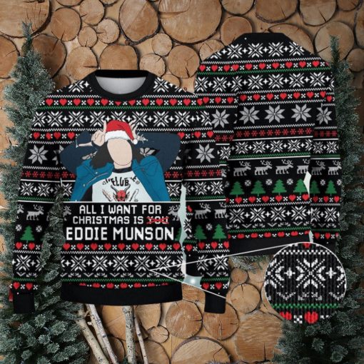 All I Want Is Eddie Munson Stranger Things Xma Ugly Christmas Sweater Xmas Christmas Gift 3D Sweater