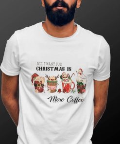 All I Want for Christmas is Coffe Tshirt