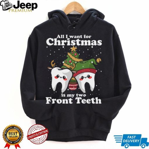 All I want for Christmas is My Two Front Teeth Funny Dentist Tshirt