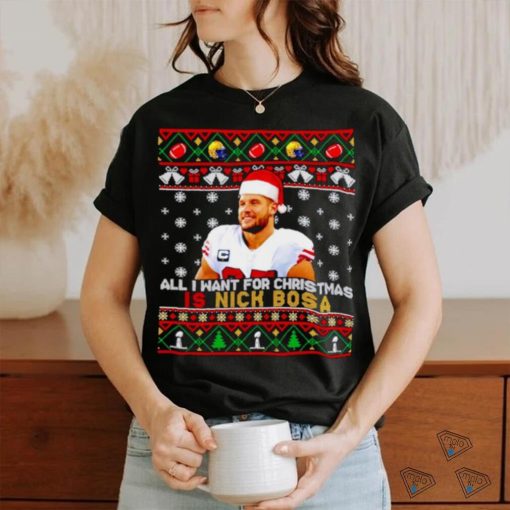 All I want for Christmas is Nick Bosa ugly Christmas shirt