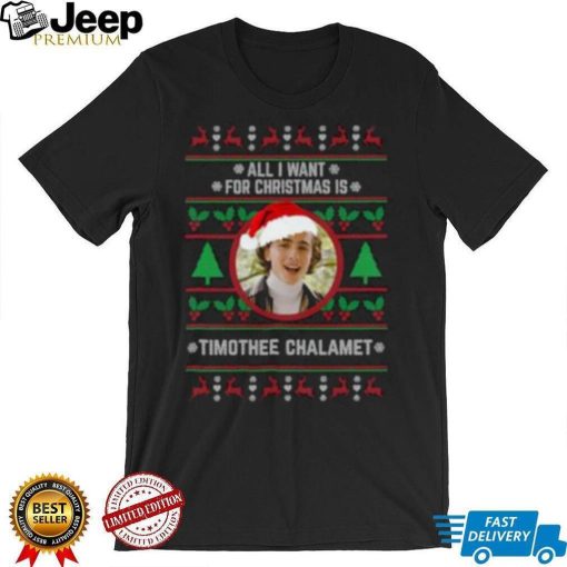 All I want for Christmas is Timothee Chalamet T Shirt
