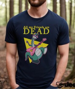 All My Friends Are Dead shirt