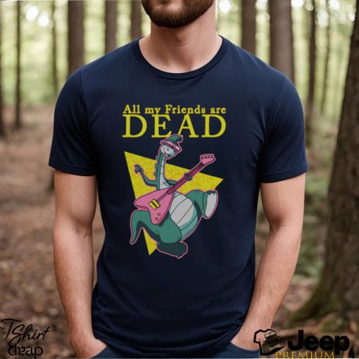 All My Friends Are Dead shirt