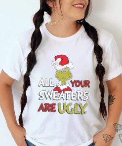 All Of Your Sweaters Are Ugly Shirt