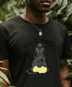 All i knead shirt