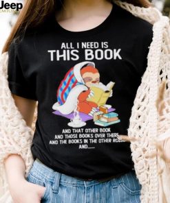 All i need this book that other book sloth shirt