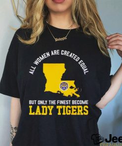 All women are created equal but only the finest become Lady Tiger State 2023 shirt