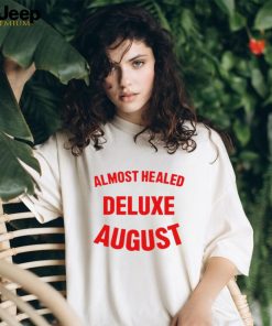 Almost healed deluxe august shirt