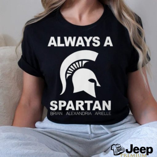 Always A Michigan State Spartans Brian Alexandria Aritlle T Shirt