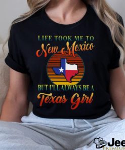 Always Be A Texas Girl   Took To New Mexico Classic T Shirt