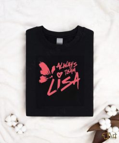 Always love team Lisa heart shirt