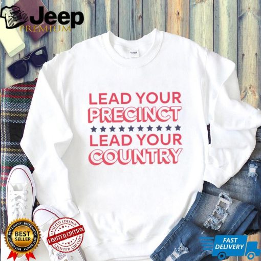 Alyssa Goncalves Lead Your Precinct Lead Your Country Shirt