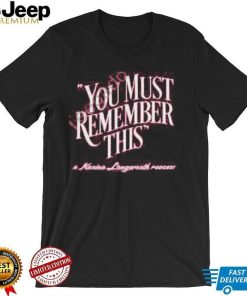 Ambientinks Merch You Must Remember This Shirt Sweatshirt