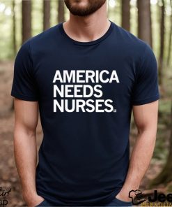 America Needs Nurses Shirt