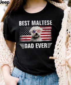 American Flag Best Maltese Dad Ever Dog Dad Shirt