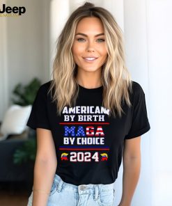 American by birth Maga by choice 2024 Shirt