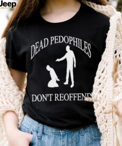 Amuse dead pedophiles don’t reoffend shirt