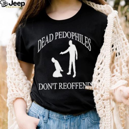 Amuse dead pedophiles don’t reoffend shirt