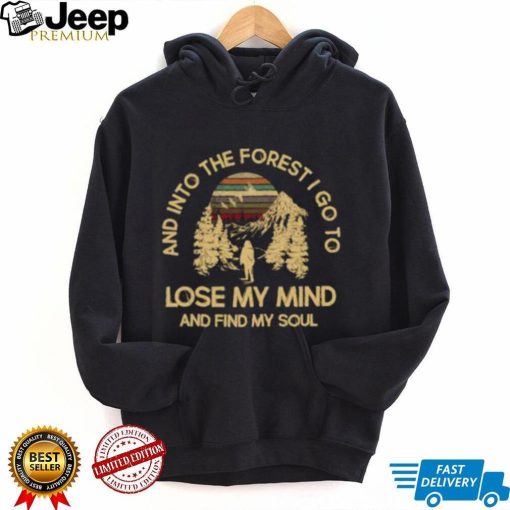 And into the forest go to lose my mind and find my soul mountain vintage sunset T Shirt