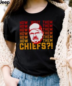 Andy Reid How About Them Kansas City Chiefs shirt