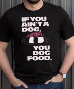 Angel Reese If You Aint A Dog You Dog Food T Shirt