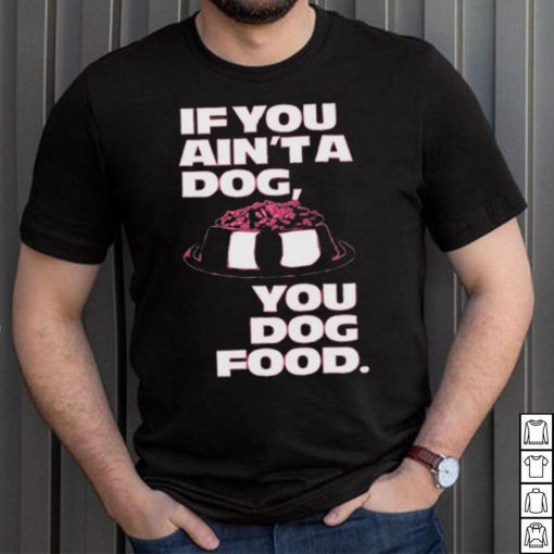 Angel Reese If You Aint A Dog You Dog Food T Shirt