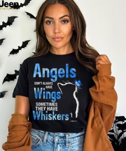 Angels Don't Always Have Wings Sometimes They Have Whiskers T Shirt