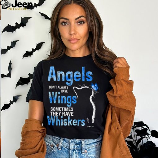 Angels Don’t Always Have Wings Sometimes They Have Whiskers T Shirt