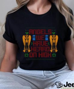 Angels We have heard on High Ugly Christmas 2023 T shirt