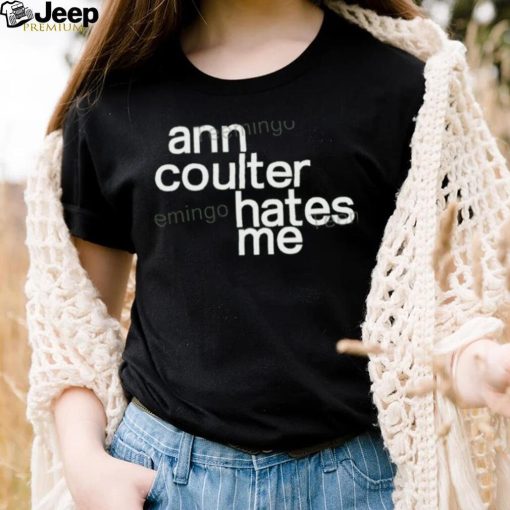 Ann Coulter Hates Me Hoodie shirt